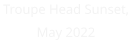 Troupe Head Sunset, May 2022